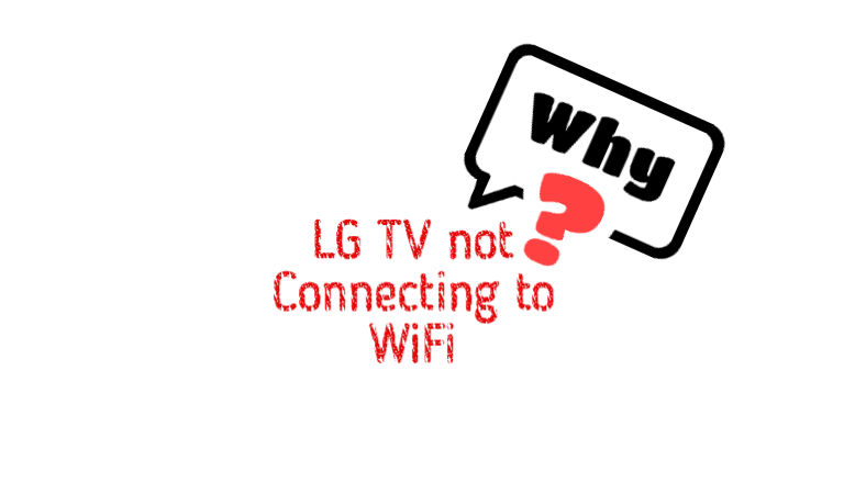 Why LG TV not connecting to wifi