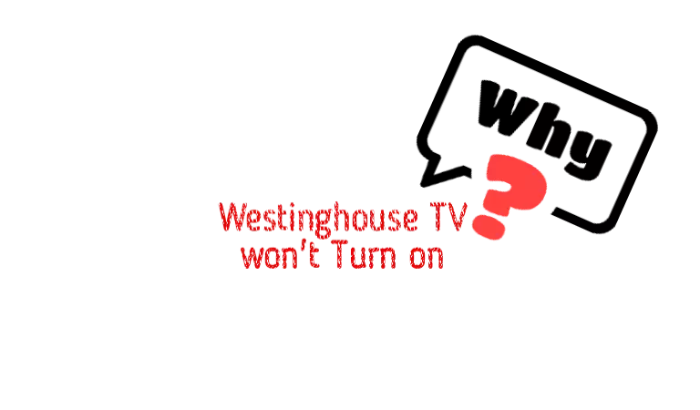 Westinghouse tv not turning on 