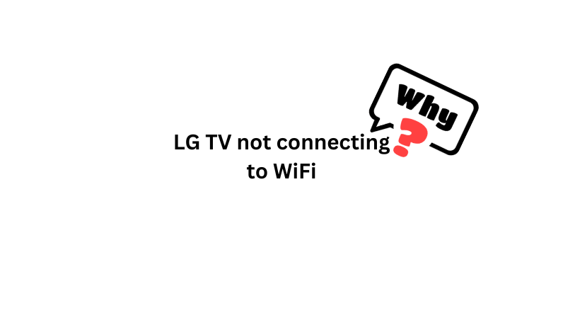 why is my lg tv having issue connecting to wifi