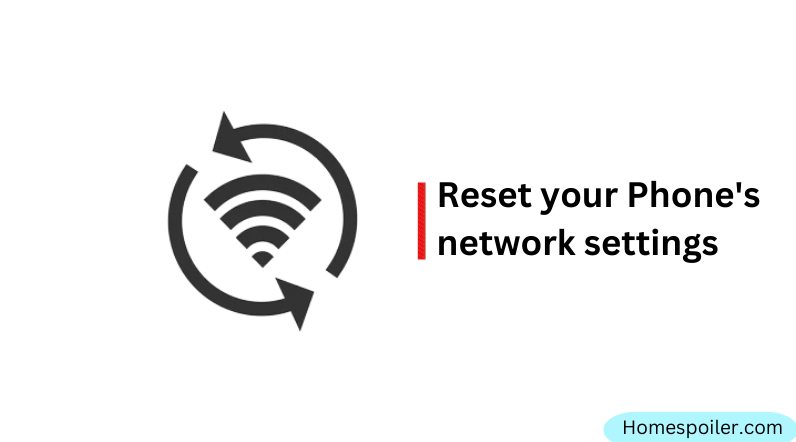 reset your phone's network settings