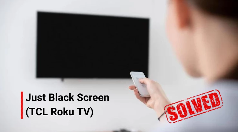 TCL Roku TV Black Screen How To Fix 