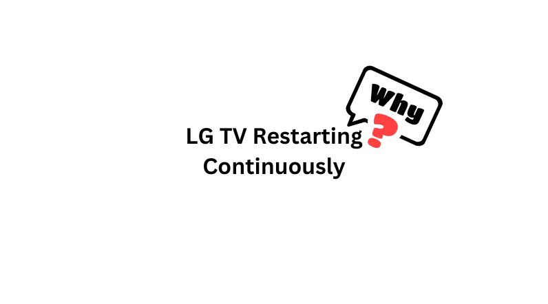 reasons why lg tv keeps rebooting