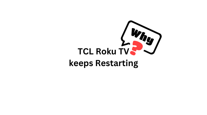 understanding when a tcl roku tv could restart randomly