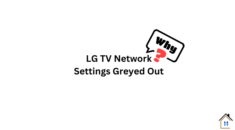 What causes LG TV's network settings to become grayed out or disabled